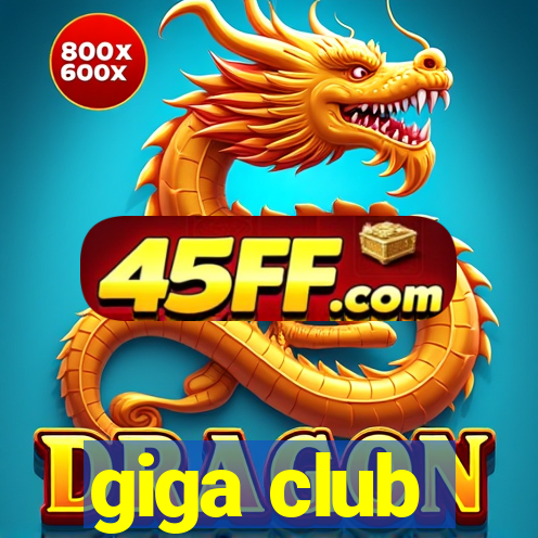giga club